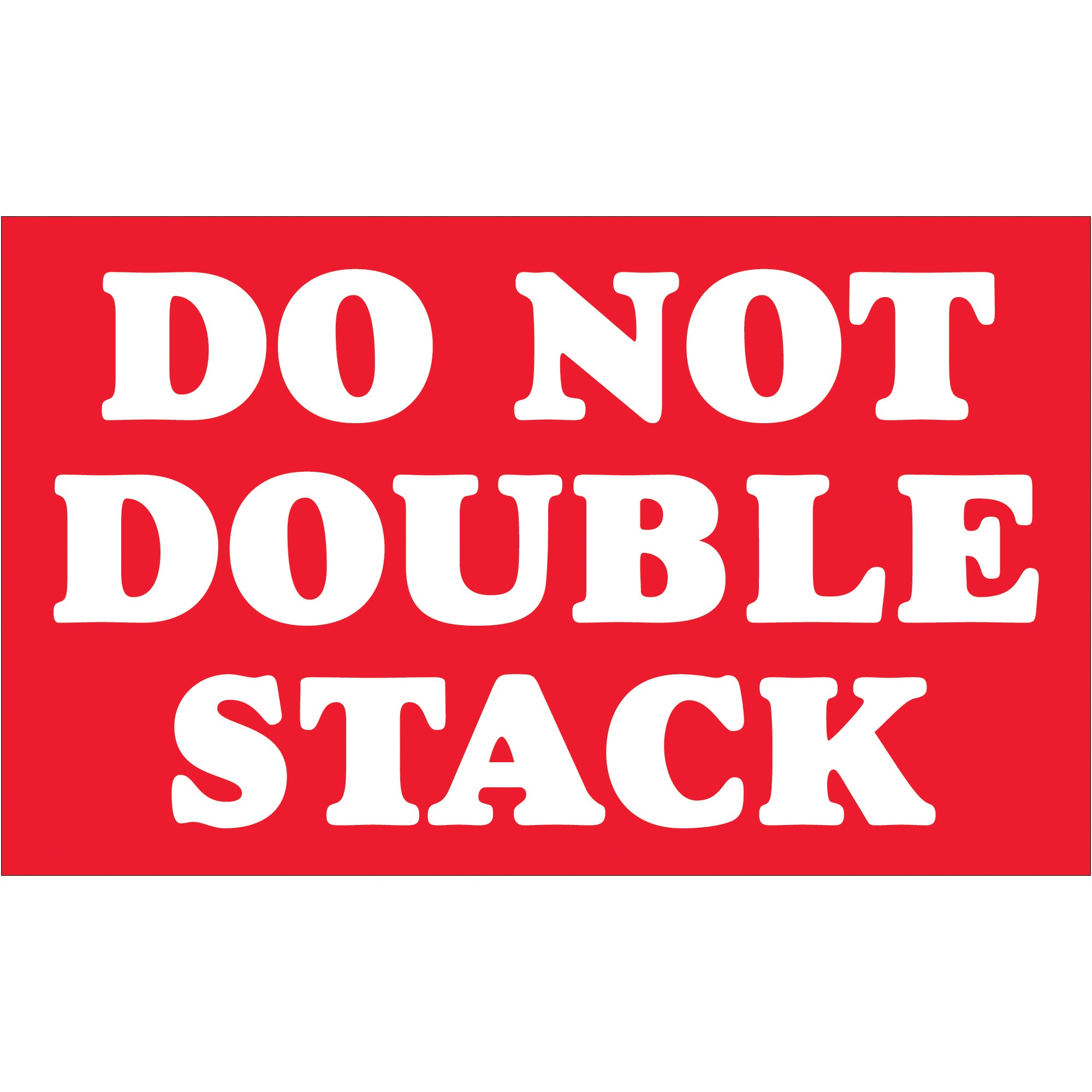 3 x 5" - "Do Not Double Stack" Labels (SCL613) Roll Of 500