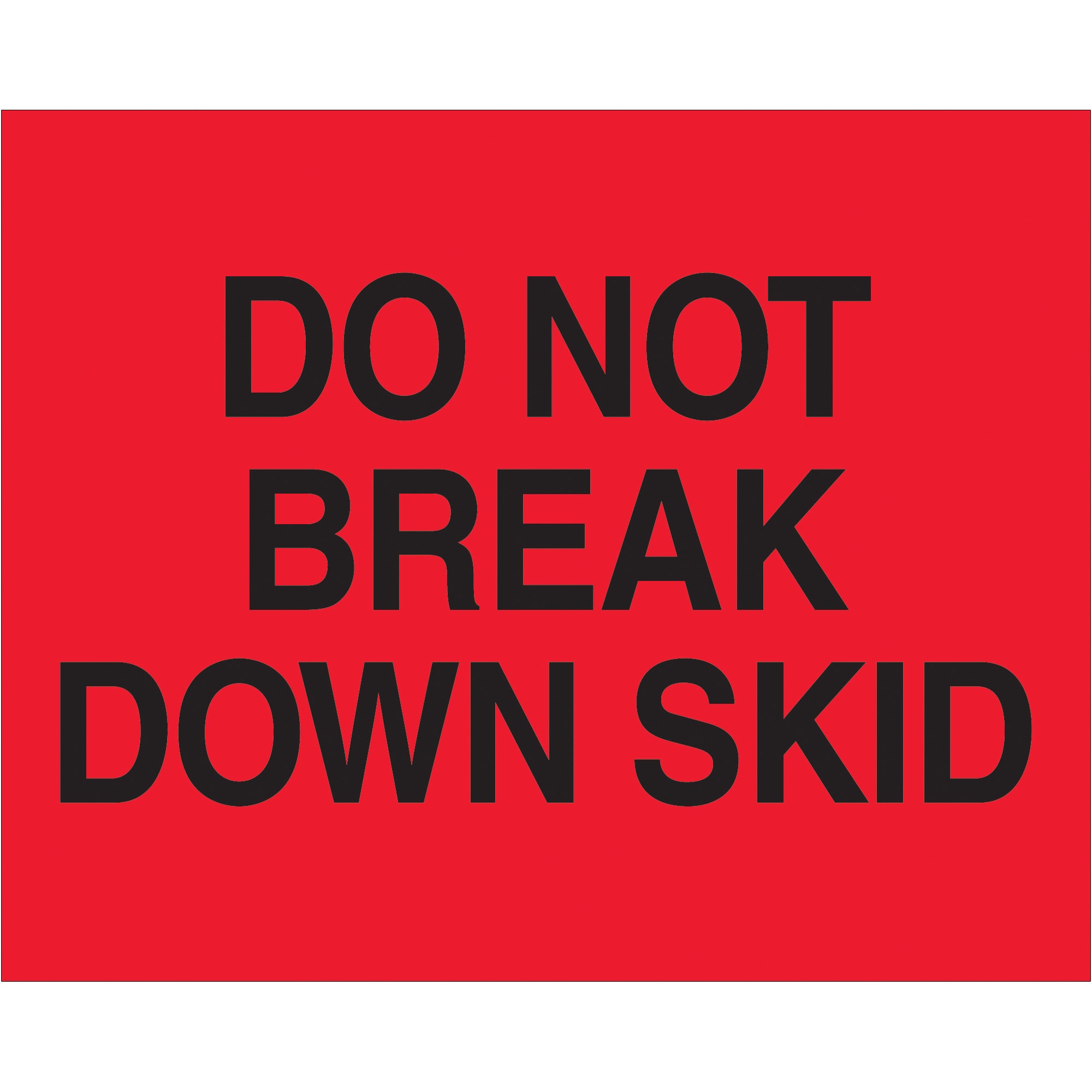 8 x 10" - "Do Not Break Down Skid" (Fluorescent Red) Labels (DL1101) Roll Of 250