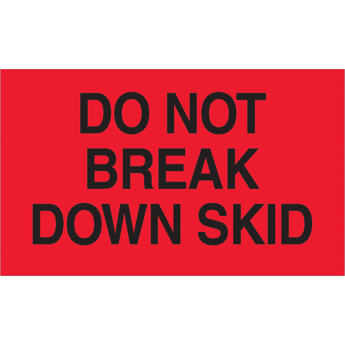 3 x 5" - "Do Not Break Down Skid" (Fluorescent Red) Labels 500/Roll